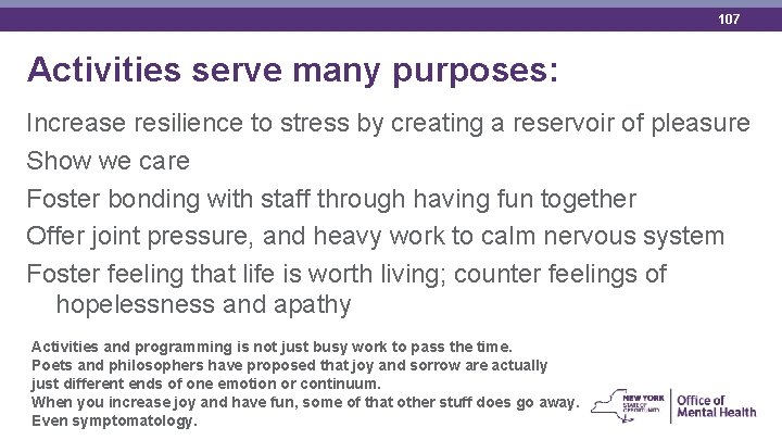 107 Activities serve many purposes: Increase resilience to stress by creating a reservoir of