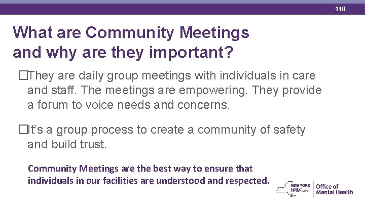 110 What are Community Meetings and why are they important? �They are daily group