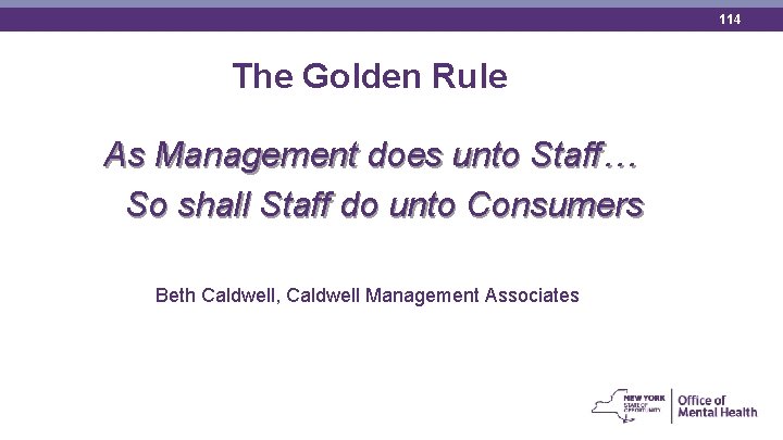 114 The Golden Rule As Management does unto Staff… So shall Staff do unto