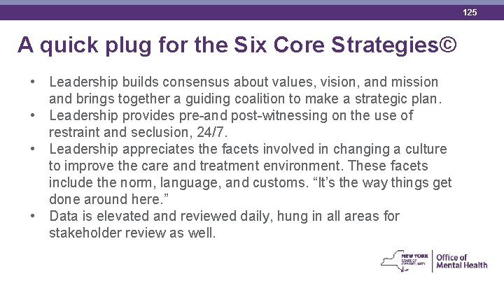 125 A quick plug for the Six Core Strategies© • Leadership builds consensus about