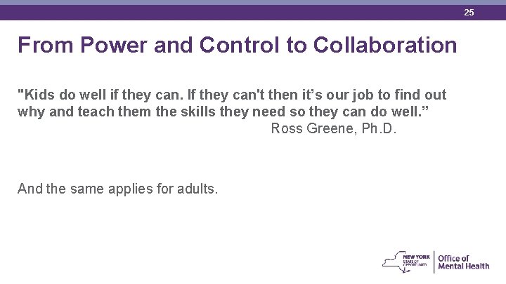 25 From Power and Control to Collaboration "Kids do well if they can. If