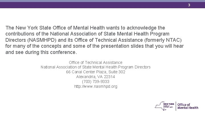 3 The New York State Office of Mental Health wants to acknowledge the contributions