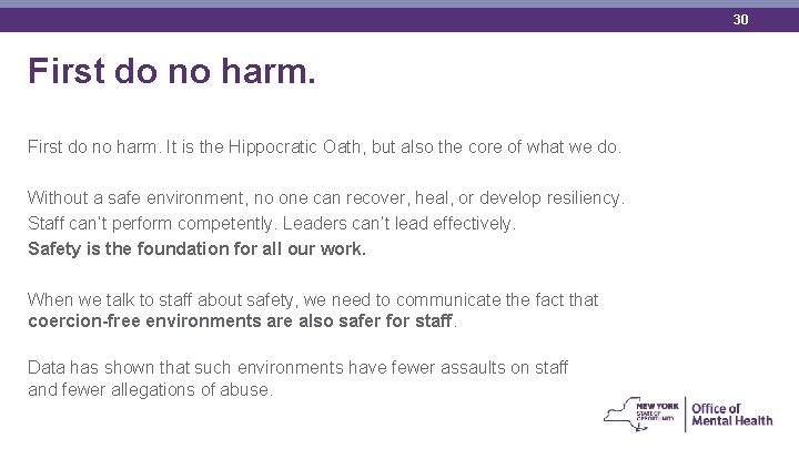 30 First do no harm. It is the Hippocratic Oath, but also the core