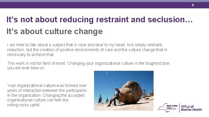 4 It’s not about reducing restraint and seclusion… It’s about culture change I am