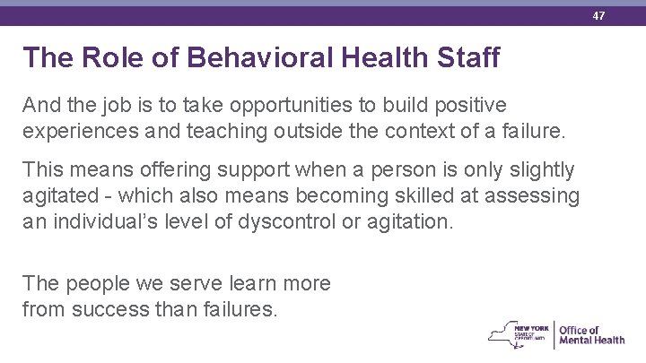 47 The Role of Behavioral Health Staff And the job is to take opportunities