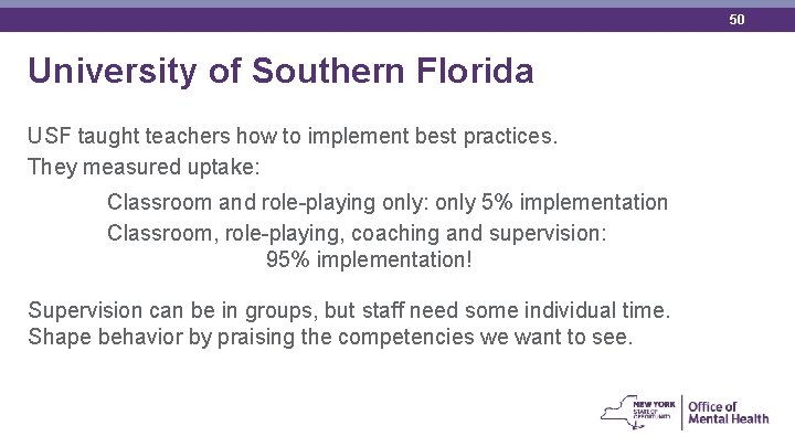 50 University of Southern Florida USF taught teachers how to implement best practices. They