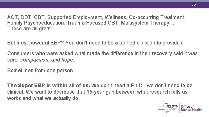 72 ACT, DBT, CBT, Supported Employment, Wellness, Co-occurring Treatment, Family Psychoeducation, Trauma Focused CBT,