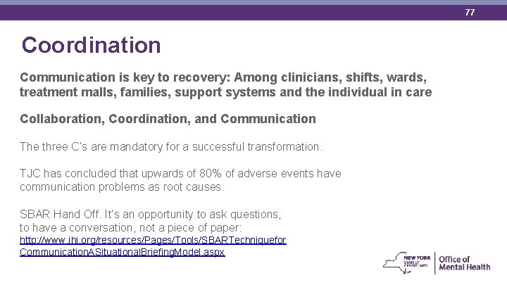 77 Coordination Communication is key to recovery: Among clinicians, shifts, wards, treatment malls, families,