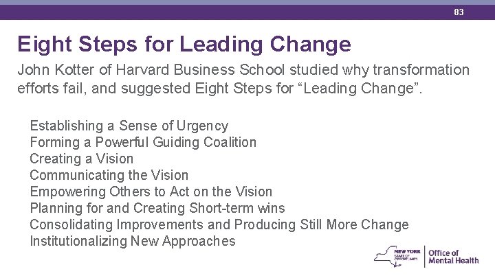 83 Eight Steps for Leading Change John Kotter of Harvard Business School studied why