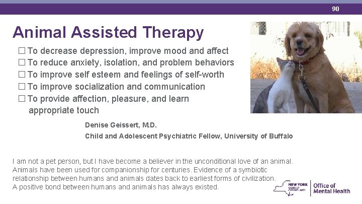 90 Animal Assisted Therapy � To decrease depression, improve mood and affect � To