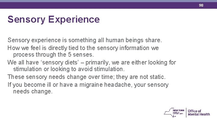 98 Sensory Experience Sensory experience is something all human beings share. How we feel