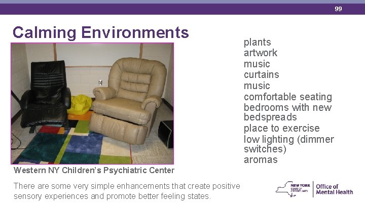 99 Calming Environments Western NY Children’s Psychiatric Center There are some very simple enhancements