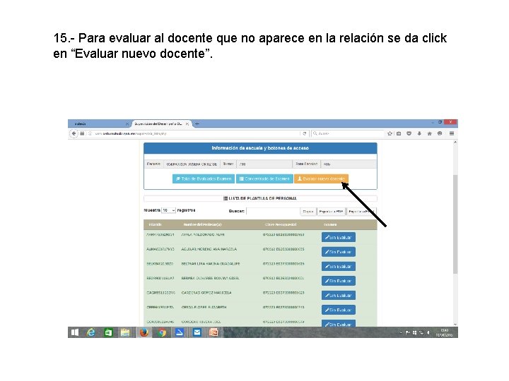 15. - Para evaluar al docente que no aparece en la relación se da