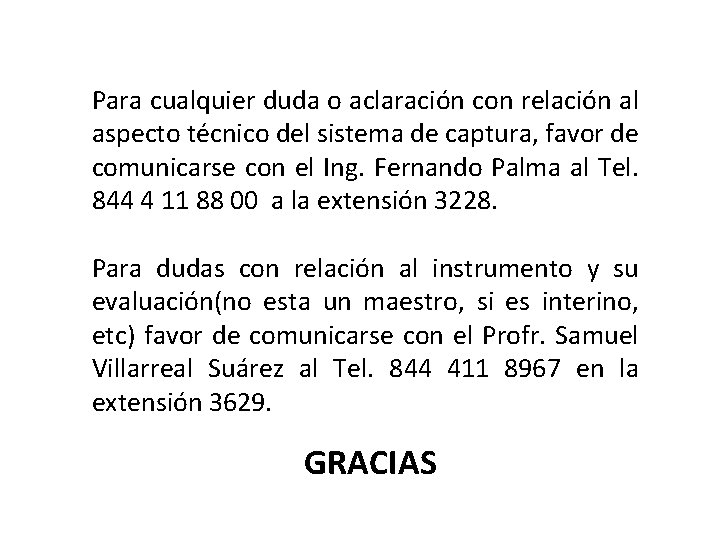 Para cualquier duda o aclaración con relación al aspecto técnico del sistema de captura,