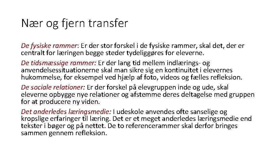 Nær og fjern transfer De fysiske rammer: Er der stor forskel i de fysiske
