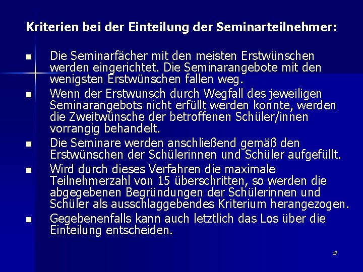 Kriterien bei der Einteilung der Seminarteilnehmer: n n n Die Seminarfächer mit den meisten