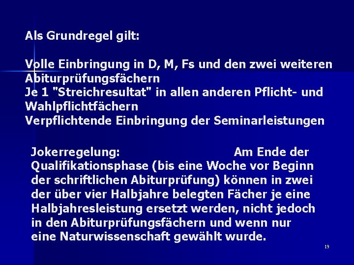 Als Grundregel gilt: Volle Einbringung in D, M, Fs und den zwei weiteren Abiturprüfungsfächern