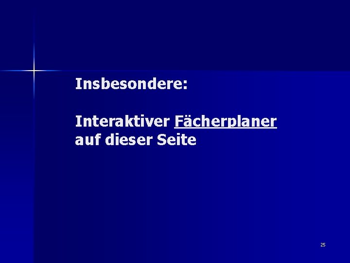 Insbesondere: Interaktiver Fächerplaner auf dieser Seite 25 