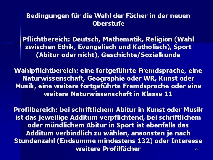 Bedingungen für die Wahl der Fächer in der neuen Oberstufe Pflichtbereich: Deutsch, Mathematik, Religion