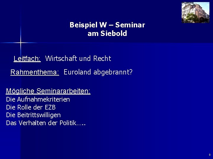 Beispiel W – Seminar am Siebold Leitfach: Wirtschaft und Recht Rahmenthema: Euroland abgebrannt? Mögliche