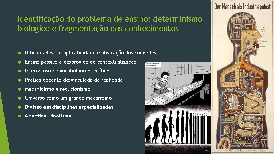 Identificação do problema de ensino: determinismo biológico e fragmentação dos conhecimentos Dificuldades em aplicabilidade