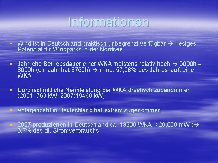 Informationen § Wind ist in Deutschland praktisch unbegrenzt verfügbar riesiges Potenzial für Windparks in