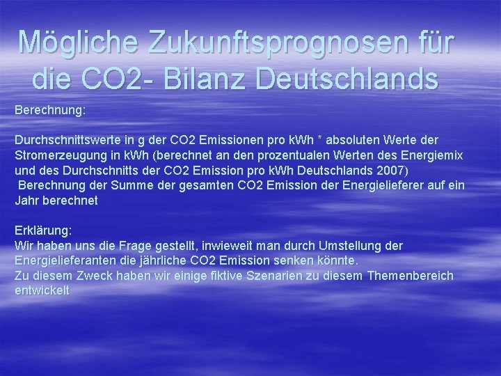 Mögliche Zukunftsprognosen für die CO 2 - Bilanz Deutschlands Berechnung: Durchschnittswerte in g der