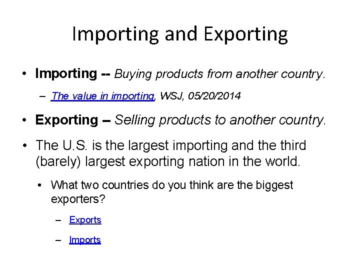 Importing and Exporting • Importing -- Buying products from another country. – The value