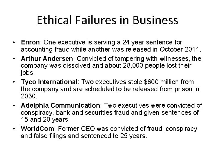 Ethical Failures in Business • Enron: One executive is serving a 24 year sentence