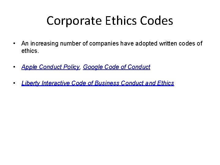 Corporate Ethics Codes • An increasing number of companies have adopted written codes of