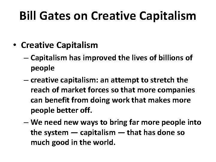 Bill Gates on Creative Capitalism • Creative Capitalism – Capitalism has improved the lives