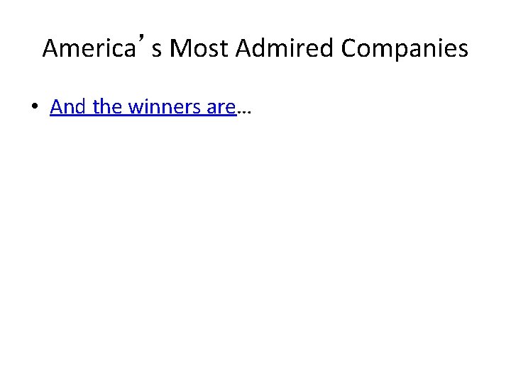 America’s Most Admired Companies • And the winners are… 