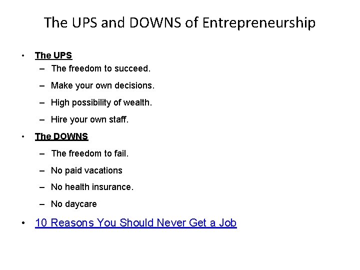 The UPS and DOWNS of Entrepreneurship • The UPS – The freedom to succeed.