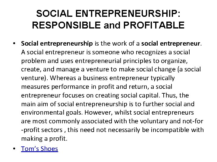 SOCIAL ENTREPRENEURSHIP: RESPONSIBLE and PROFITABLE • Social entrepreneurship is the work of a social