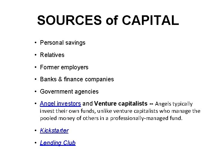 SOURCES of CAPITAL • Personal savings • Relatives • Former employers • Banks &
