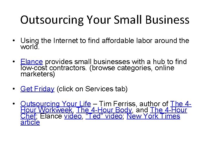 Outsourcing Your Small Business • Using the Internet to find affordable labor around the