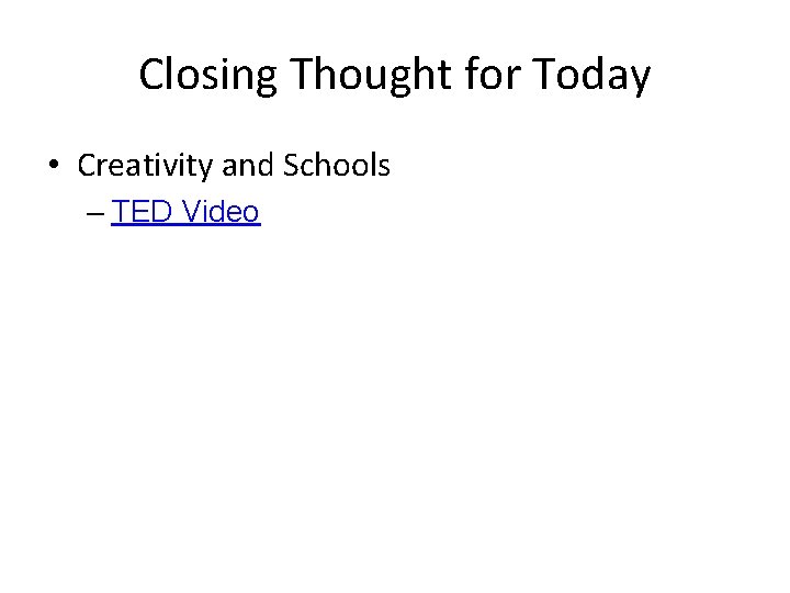 Closing Thought for Today • Creativity and Schools – TED Video 