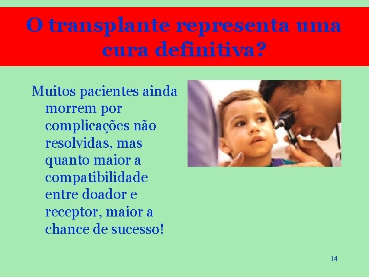 O transplante representa uma cura definitiva? Muitos pacientes ainda morrem por complicações não resolvidas,