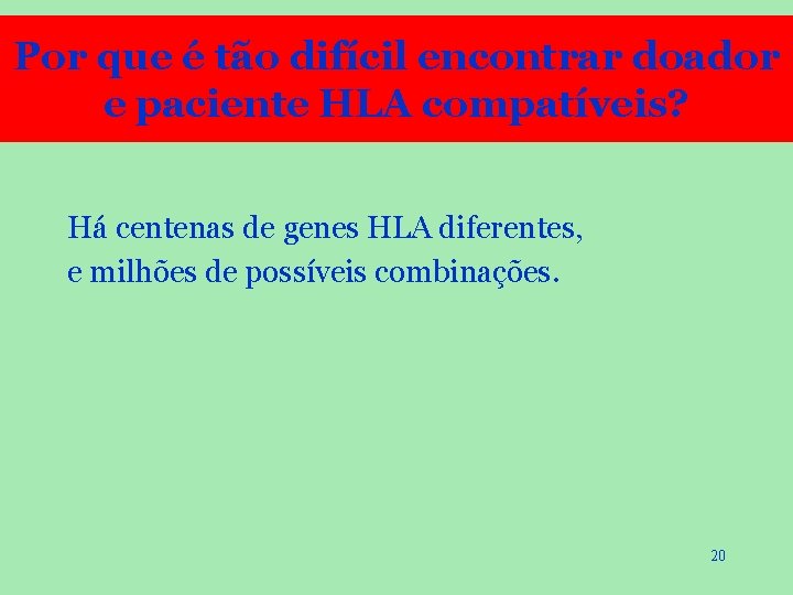 Por que é tão difícil encontrar doador e paciente HLA compatíveis? Há centenas de