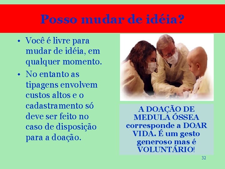 Posso mudar de idéia? • Você é livre para mudar de idéia, em qualquer