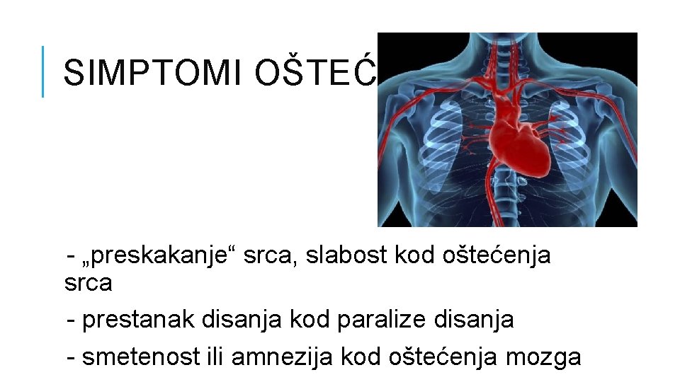 SIMPTOMI OŠTEĆENJA - „preskakanje“ srca, slabost kod oštećenja srca - prestanak disanja kod paralize