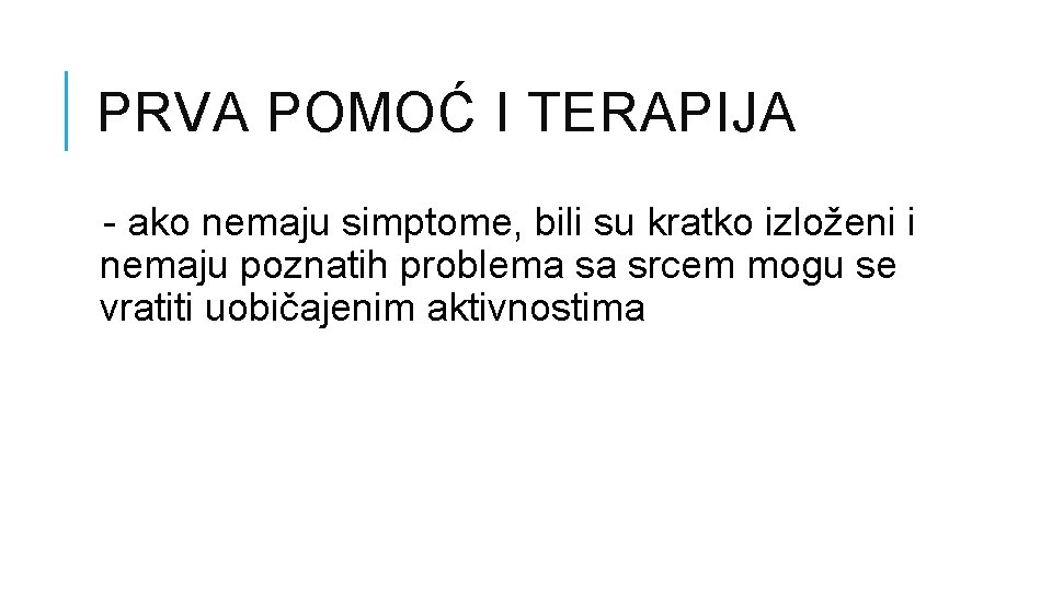 PRVA POMOĆ I TERAPIJA - ako nemaju simptome, bili su kratko izloženi i nemaju