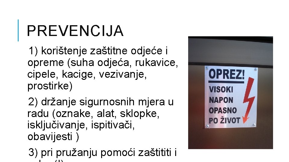 PREVENCIJA 1) korištenje zaštitne odjeće i opreme (suha odjeća, rukavice, cipele, kacige, vezivanje, prostirke)