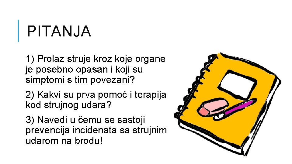 PITANJA 1) Prolaz struje kroz koje organe je posebno opasan i koji su simptomi