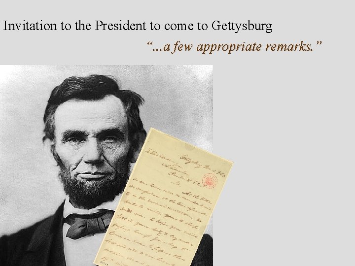 Invitation to the President to come to Gettysburg “. . . a few appropriate