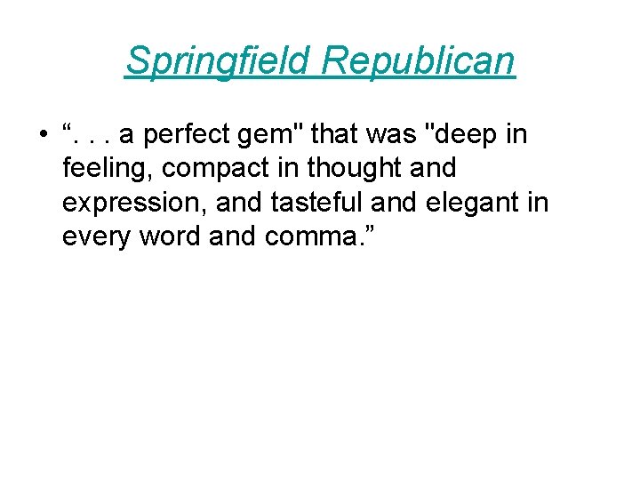 Springfield Republican • “. . . a perfect gem" that was "deep in feeling,