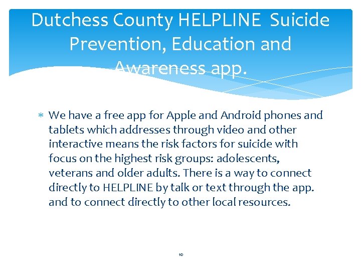 Dutchess County HELPLINE Suicide Prevention, Education and Awareness app. We have a free app