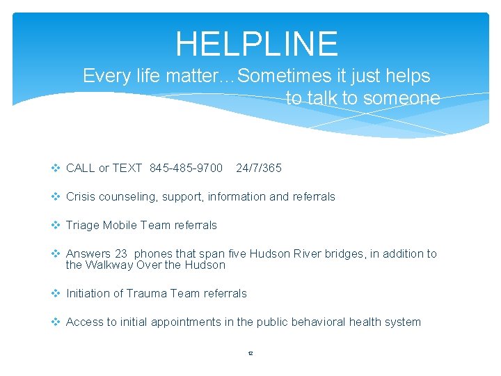 HELPLINE Every life matter…Sometimes it just helps to talk to someone v CALL or