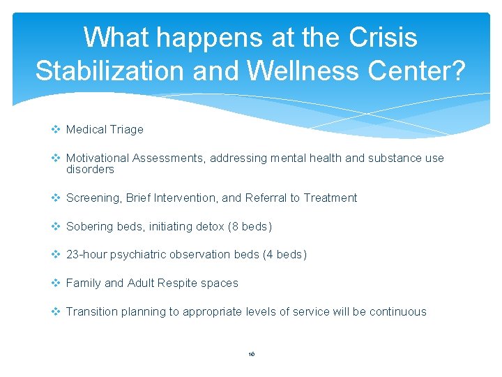 What happens at the Crisis Stabilization and Wellness Center? v Medical Triage v Motivational