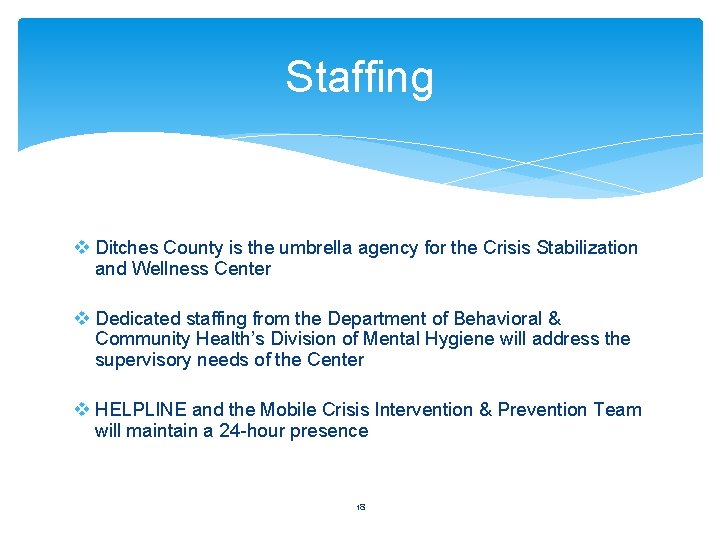 Staffing v Ditches County is the umbrella agency for the Crisis Stabilization and Wellness